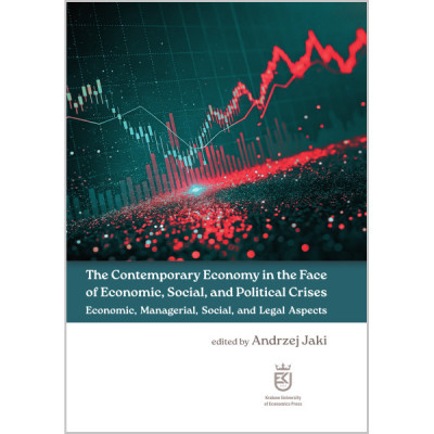 The Contemporary Economy in the Face of Economic, Social, and Political Crises. Economic, Managerial, Social, and Legal Aspects