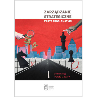 Zarządzanie strategiczne. Zarys problematyki