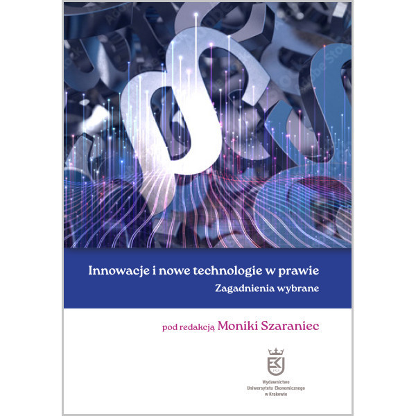 Innowacje i nowe technologie w prawie. Zagadnienia wybrane