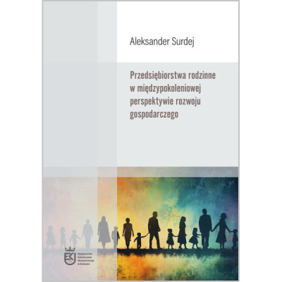 Przedsiębiorstwa rodzinne w międzypokoleniowej perspektywie rozwoju gospodarczego.